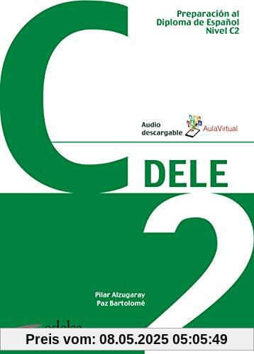 DELE - Aktuelle Ausgabe: C2 - Übungsbuch mit Audios online (Preparación Al Dele - Jóvenes Y Adultos - Preparación Al Dele - Nivel C2)