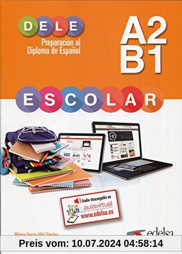 DELE escolar: A2/B1 - Übungsbuch (Preparación Al Dele - Adolescentes - Preparación Al Dele Escolar - Nivel A2 - B1)