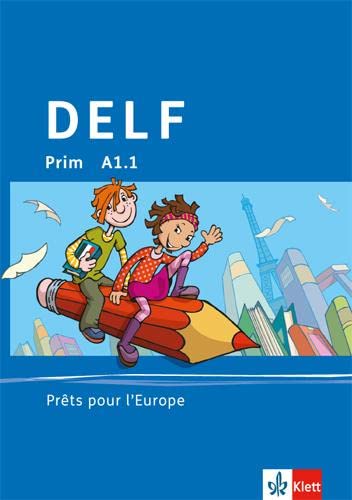 DELF Prim A1.1. Prêt pour l'Europe: Materialien mit Audio-CD zur Vorbereitung der DELF-Prüfung Klasse 4 und 5