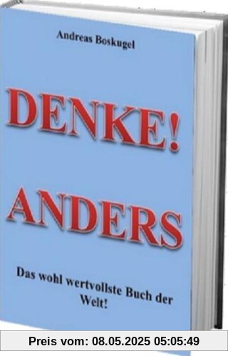 DENKE! ANDERS - Das wohl wertvollste Buch der Welt!
