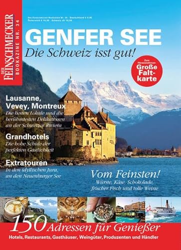 DER FEINSCHMECKER Genfer See: Die Schweiz isst gut! (Feinschmecker Bookazines) von Travel House Media