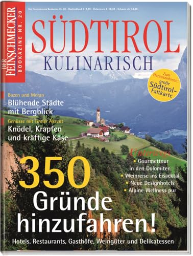 DER FEINSCHMECKER Südtirol Kulinarisch: 350 Gründe hinzufahren (Feinschmecker Bookazines) von Travel House Media