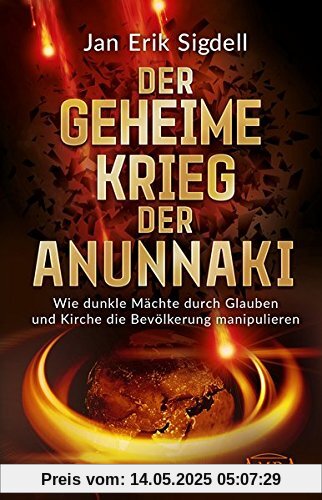 DER GEHEIME KRIEG DER ANUNNAKI: Wie dunkle Mächte durch Glauben und Kirche die Bevölkerung manipulieren