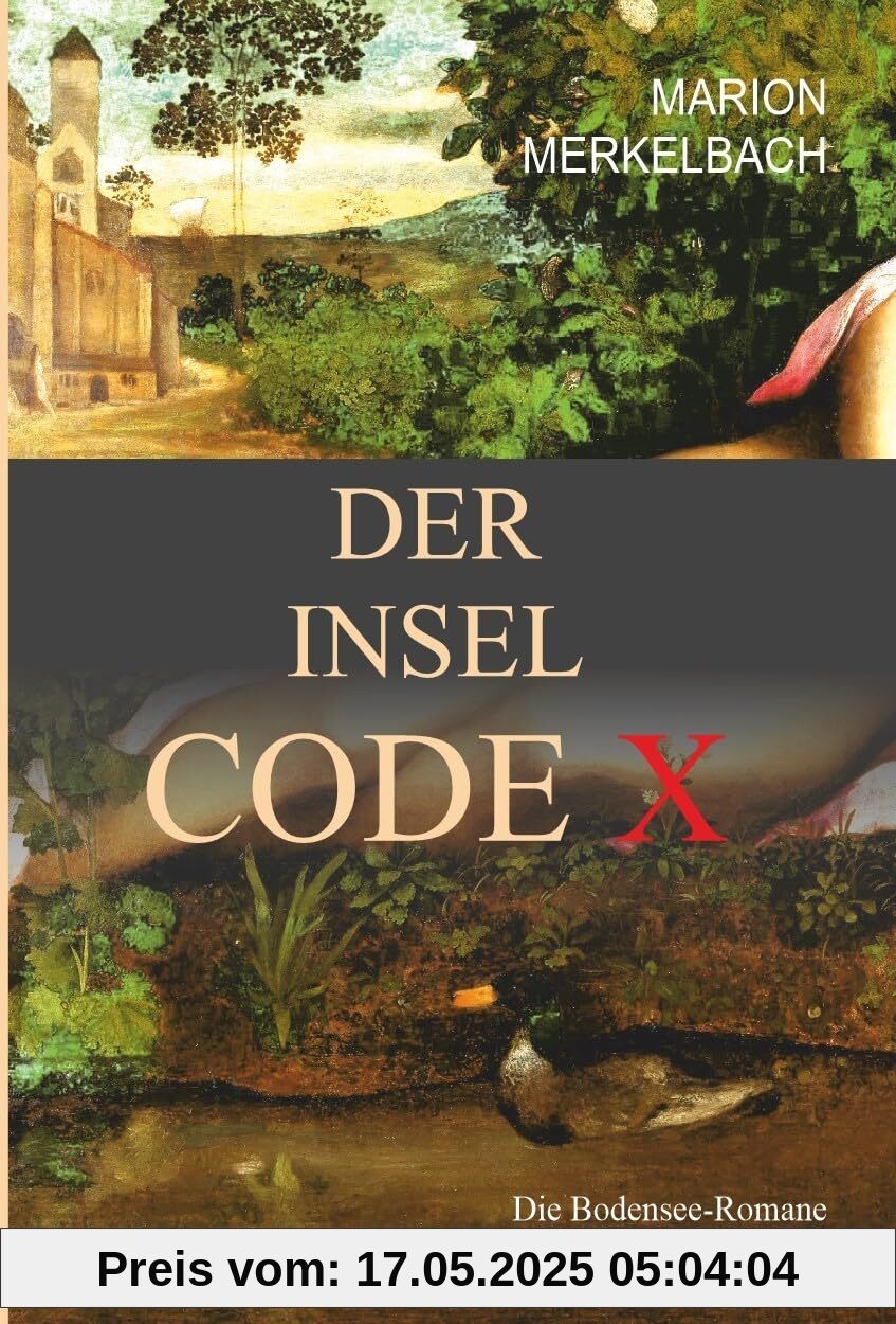 DER INSEL CODE X: Die Bodensee Romane - HiStory - Welt und Mensch