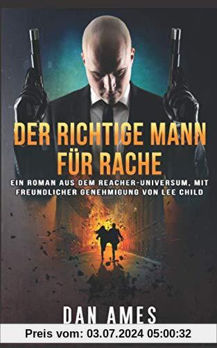 DER RICHTIGE MANN FÜR RACHE (DIE REACHER FÄLLE, Band 2)