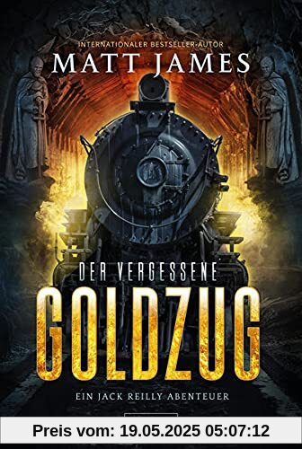 DER VERGESSENE GOLDZUG: Thriller, Abenteuer (Jack Reilly Abenteuer)