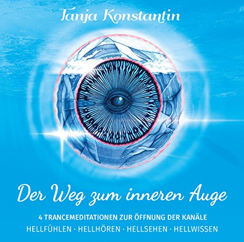 DER WEG ZUM INNEREN AUGE - 4 Trance-Meditationen zur Öffnung der Kanäle von Synergia Verlag