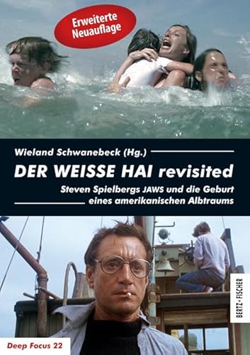 DER WEISSE HAI revisited: Steven Spielbergs JAWS und die Geburt eines amerikanischen Albtraums (Deep Focus) von Bertz und Fischer