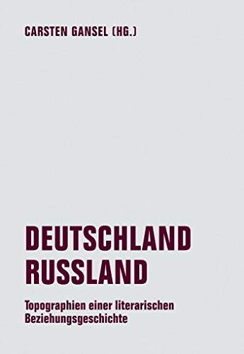 DEUTSCHLAND / RUSSLAND: Topographien einer literarischen Beziehungsgeschichte von Verbrecher Verlag