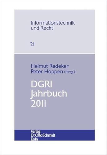 DGRI Jahrbuch 2011 (Informationstechnik und Recht, Band 21) von Verlag Dr. Otto Schmidt