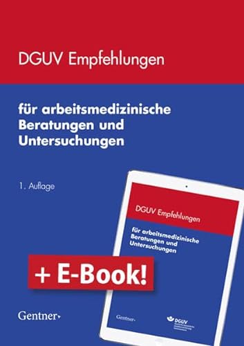 DGUV Empfehlungen für arbeitsmedizinische Beratungen und Untersuchungen /Paket: 1. Auflage, Paket Print + E-Book von Gentner, A W