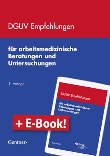 DGUV Empfehlungen für arbeitsmedizinische Beratungen und Untersuchungen /Paket: 1. Auflage, Paket Print + E-Book