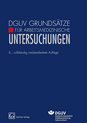 DGUV Grundsätze für Arbeitsmedizinische Untersuchungen: Hrsg.: Deutsche Gesetzliche Unfallversicherung von Gentner Alfons W.