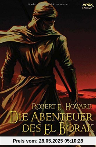 DIE ABENTEUER DES EL BORAK: Ein Roman und drei Erzählungen