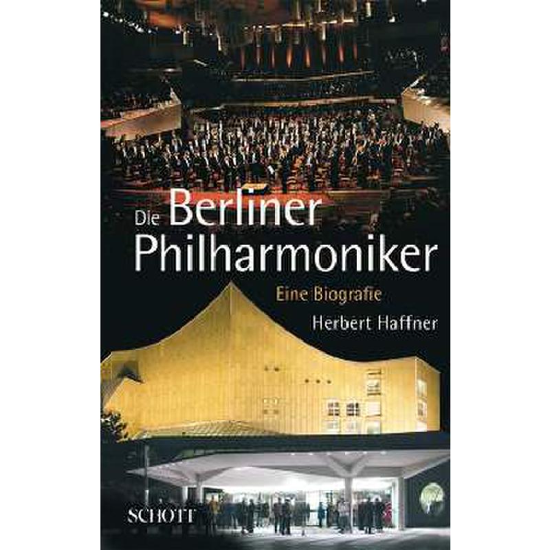 DIE BERLINER PHILHARMONIKER - EINE BIOGRAFIE