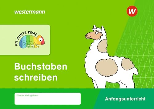 DIE BUNTE REIHE - Deutsch: Buchstaben schreiben DIE BUNTE REIHE - Deutsch: Buchstaben schreiben von Westermann