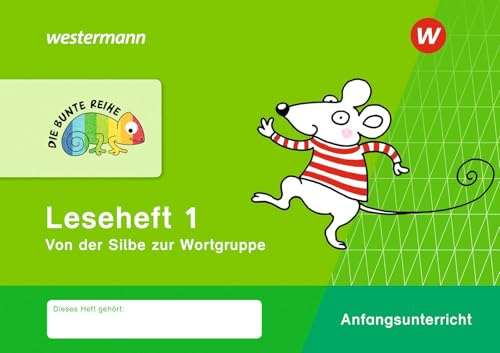 DIE BUNTE REIHE - Deutsch: Leseheft 1 Von der Silbe zur Wortgruppe