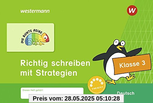 DIE BUNTE REIHE - Deutsch: Richtig schreiben mit Strategien Klasse 3 DIE BUNTE REIHE - Deutsch: Richtig schreiben mit Strategien Klasse 3