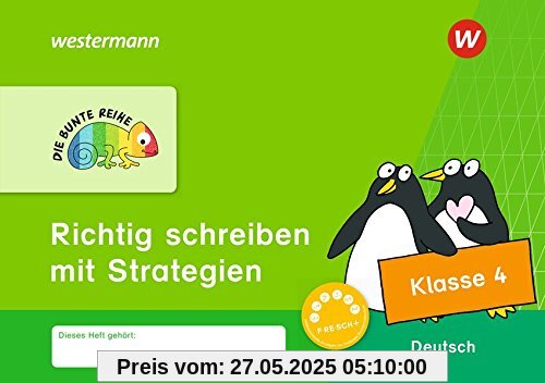 DIE BUNTE REIHE - Deutsch: Richtig schreiben mit Strategien Klasse 4 DIE BUNTE REIHE - Deutsch: Richtig schreiben mit Strategien Klasse 4