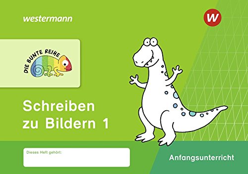 DIE BUNTE REIHE - Deutsch: Schreiben zu Bildern 1 von Westermann Schulbuch