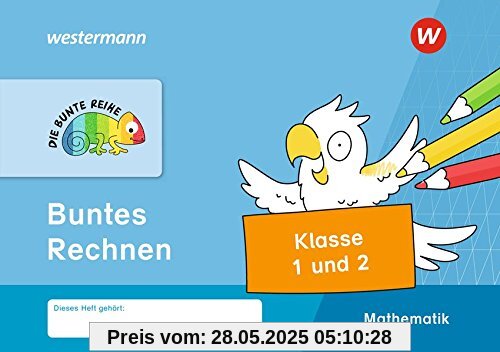 DIE BUNTE REIHE - Mathematik: Buntes Rechnen, Klasse 1 und 2 DIE BUNTE REIHE - Mathematik: Buntes Rechnen, Klasse 1 und 2