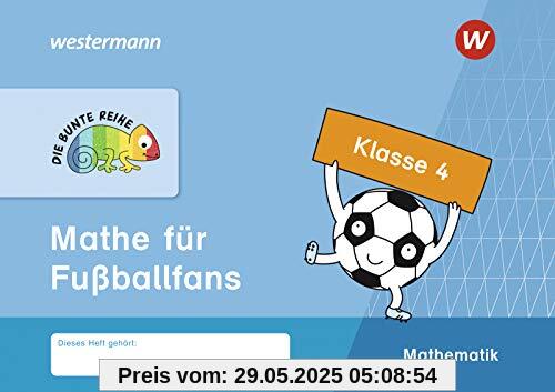 DIE BUNTE REIHE - Mathematik: Mathe für Fußballfans, Klasse 4 (Die Bunte Reihe, 93)