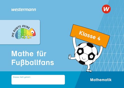 DIE BUNTE REIHE - Mathematik: Mathe für Fußballfans, Klasse 4