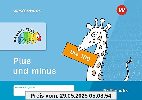 DIE BUNTE REIHE - Mathematik: Plus und minus bis 100 DIE BUNTE REIHE - Mathematik: Plus und minus bis 100