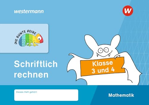 DIE BUNTE REIHE - Mathematik: Schriftlich rechnen, Klasse 3 und 4
