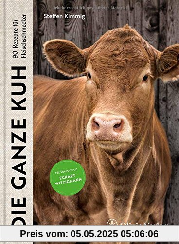 DIE GANZE KUH: 90 Rezepte für Fleischschmecker DIE GANZE KUH: 90 Rezepte für Fleischschmecker