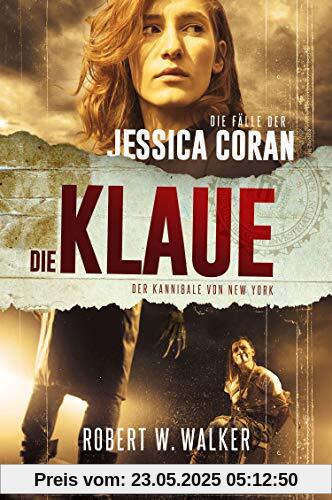 DIE KLAUE - Der Kannibale von New York: Thriller (Die Fälle der Jessica Coran)