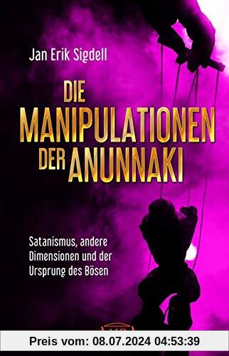 DIE MANIPULATIONEN DER ANUNNAKI. Satanismus, andere Dimensionen und der Ursprung des Bösen