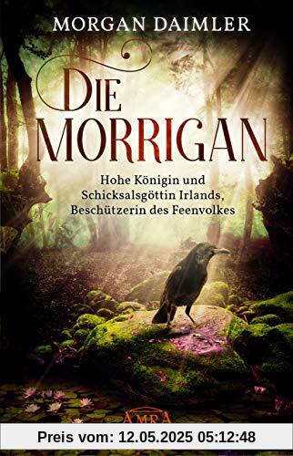 DIE MORRÌGAN: Hohe Königin und Schicksalsgöttin Irlands, Beschützerin des Feenvolkes