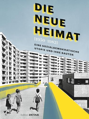 DIE NEUE HEIMAT (1950–1982): Eine sozialdemokratische Utopie und ihre Bauten (DETAIL Special) von DETAIL