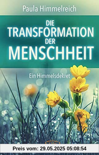 DIE TRANSFORMATION DER MENSCHHEIT: Ein Himmelsdekret DIE TRANSFORMATION DER MENSCHHEIT: Ein Himmelsdekret