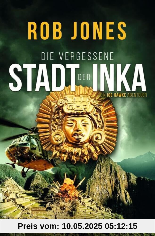 DIE VERGESSENE STADT DER INKA (Joe Hawke 8): Thriller, Abenteuer
