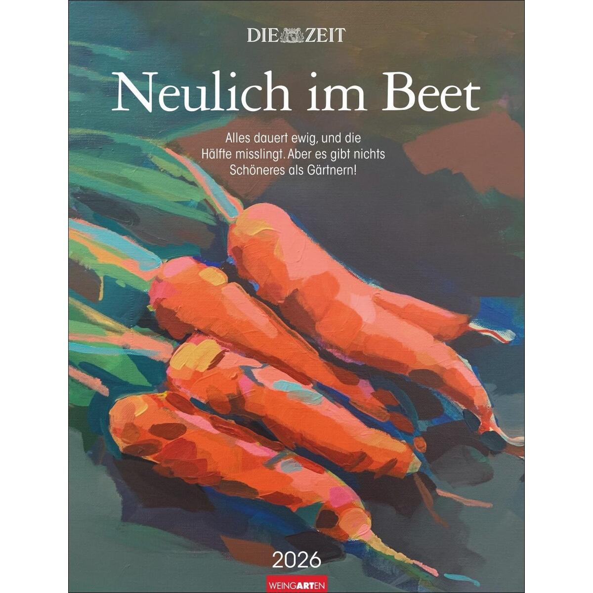 DIE ZEIT Neulich im Beet Kalender 2026 DIE ZEIT Neulich im Beet Kalender 2026 von Weingarten