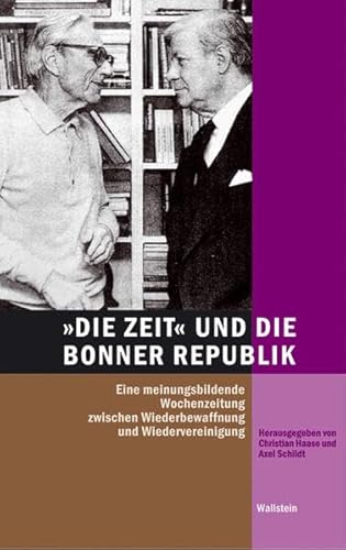 DIE ZEIT und die Bonner Republik: Eine meinungsbildende Wochenzeitung zwischen Wiederbewaffnung und Wiedervereinigung (Hamburger Beiträge zur Sozial- und Zeitgeschichte)