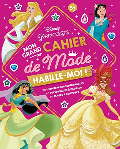 DISNEY PRINCESSES - Habille-moi ! Mon Grand cahier de Mode - 500 autocollants: 500 stickers repositionnables - 80 personnages à habiller - 80 tenues à composer von DISNEY HACHETTE