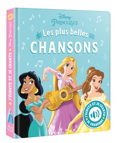 DISNEY PRINCESSES - J'écoute et je chante (Livre sonore) - Mes Plus Belles Chansons: Les plus belles chansons