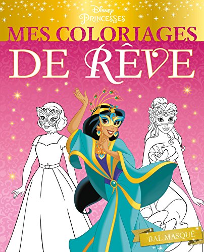 DISNEY PRINCESSES - Mes Coloriages de Rêve - Bal masqué von DISNEY HACHETTE