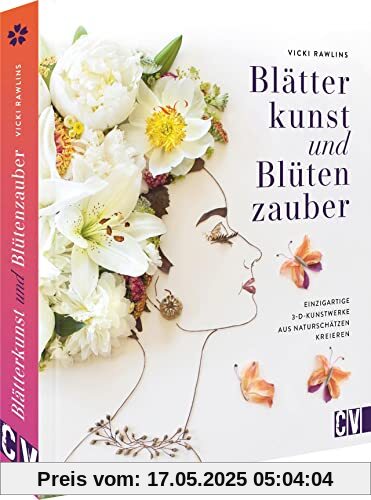 DIY Buch – Blätterkunst und Blütenzauber: Einzigartige 3D-Kunstwerke aus Naturschätzen kreieren. Basteln mit Naturmaterialien. Blumen, Blüten, Blätter und Co. sammeln, trocknen, pressen DIY Buch – Blätterkunst und Blütenzauber: Einzigartige 3D-Kunstwerke aus Naturschätzen kreieren. Basteln mit Naturmaterialien. Blumen, Blüten, Blätter und Co. sammeln, trocknen, pressen