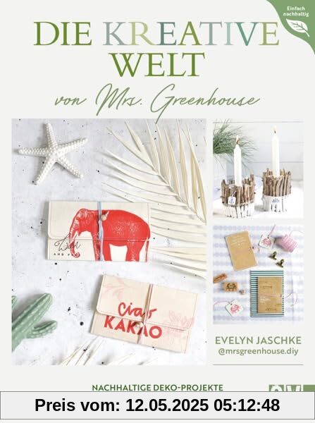 DIY Buch – Die kreative Welt von Mrs. Greenhouse: Nachhaltige Deko-Projekte für zu Hause. Upcycling Ideen für kreatives und nachhatliges Wohnen.