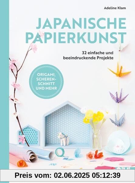 DIY Buch – Japanische Papierkunst: Bastelbuch mit 32 Anleitungen für einfache Projekte für Erwachsene. Origami, Scherenschnitt und mehr