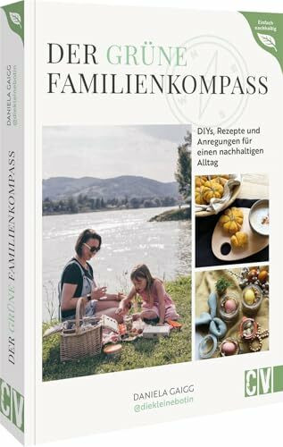 DIY Buch Nachhaltig leben – Der grüne Familienkompass: DIYs, Rezepte und Tipps für einen bewus...