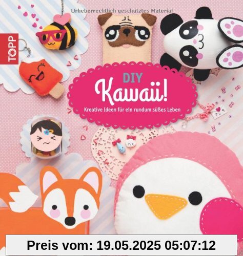 DIY Kawaii!: kreative Ideen für ein rundum süßes Leben DIY Kawaii!: kreative Ideen für ein rundum süßes Leben
