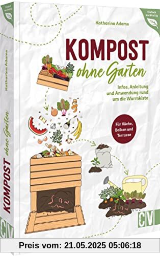 DIY Selbstversorger – Kompost ohne Garten: Buch mit Infos, Anleitung und Anwendung rund um die Wurmkiste. Richtig kompostieren in der Küche, auf ... Biodünger selber machen. (Einfach nachhaltig)