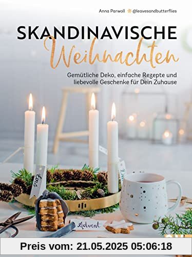 DIY: Skandinavische Weihnachten. Gemütliche Deko, einfache Rezepte und liebevolle Geschenke für Dein Zuhause im Scandi Style.