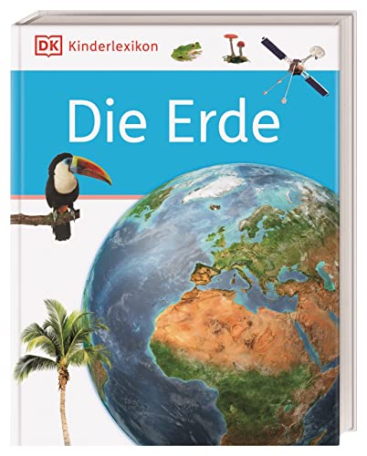 DK Kinderlexikon. Die Erde: Erstes Lexikon für Grundschulkinder mit über 600 Fotos für Kinder ab 6 Jahre von DK
