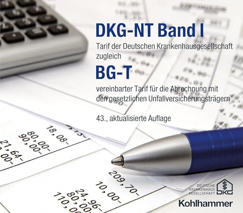 DKG-NT Band I / BG-T: Tarif der Deutschen Krankenhausgesellschaft zugleich BG-T vereinbarter Tarif für die Abrechnung mit den gesetzlichen ... Krankenhausgesellschaft, 43, Band 43)